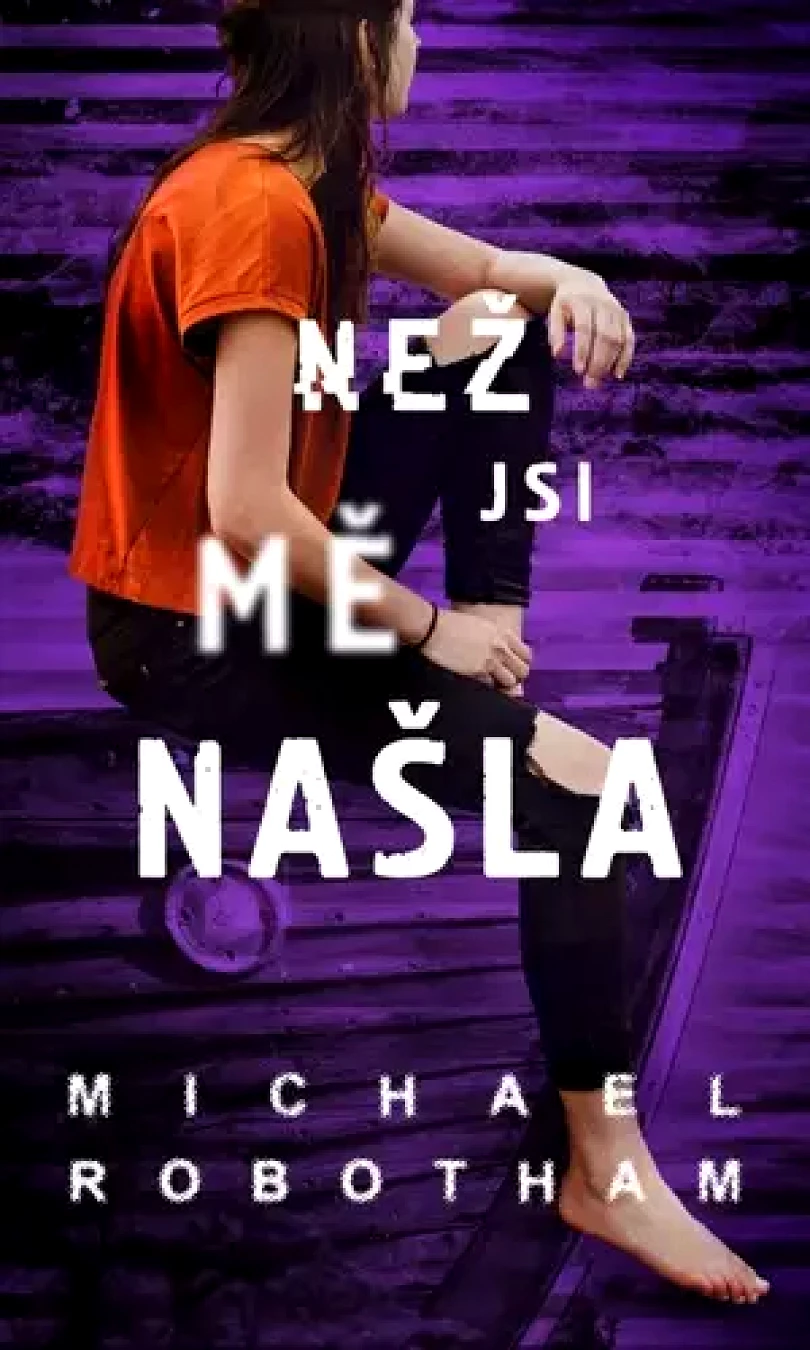 Levně Než jsi mě našla (Michael Robotham, 2025)