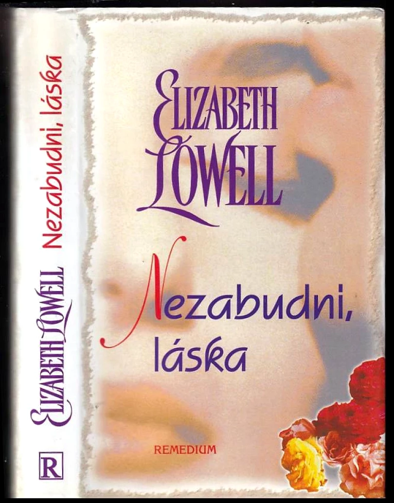 Levně Nezabudni, láska (Elizabeth Lowell, 2005)