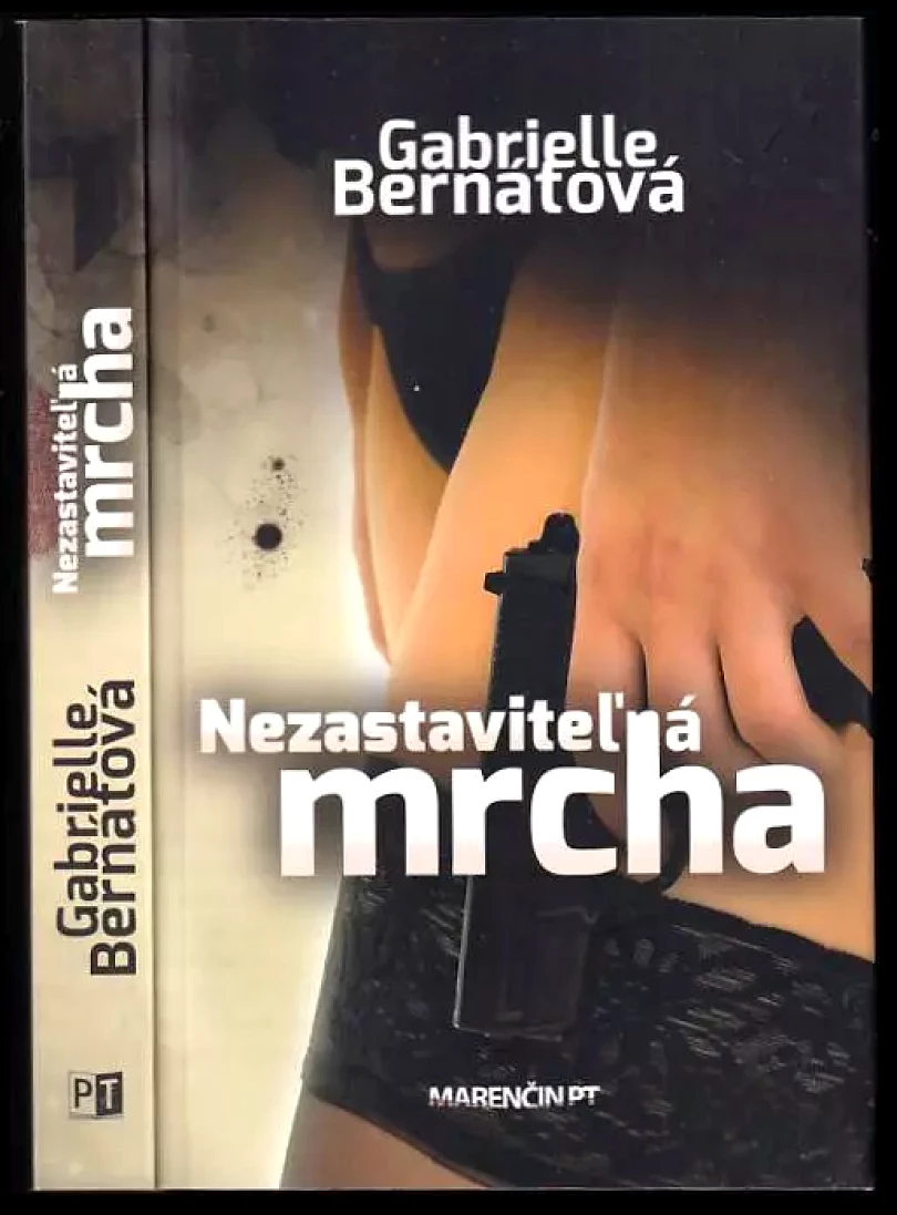 Levně Nezastaviteľná mrcha (Gabrielle Bernátová, 2015)