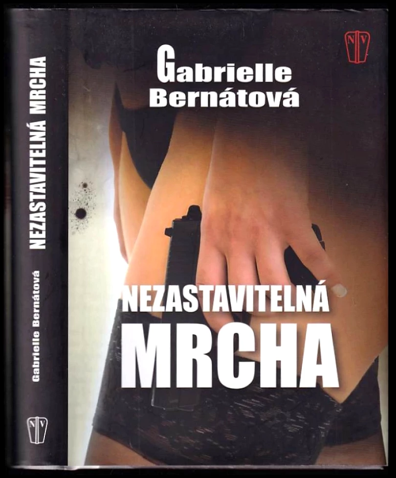 Levně Nezastavitelná mrcha (Gabrielle Bernátová, 2017)