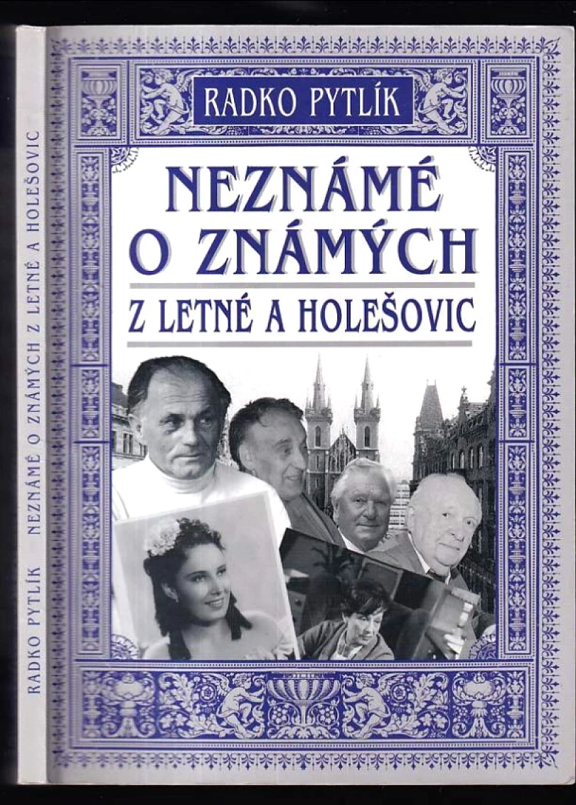 Neznámé o známých z Letné a Holešovic (Radko Pytlík, 2008)