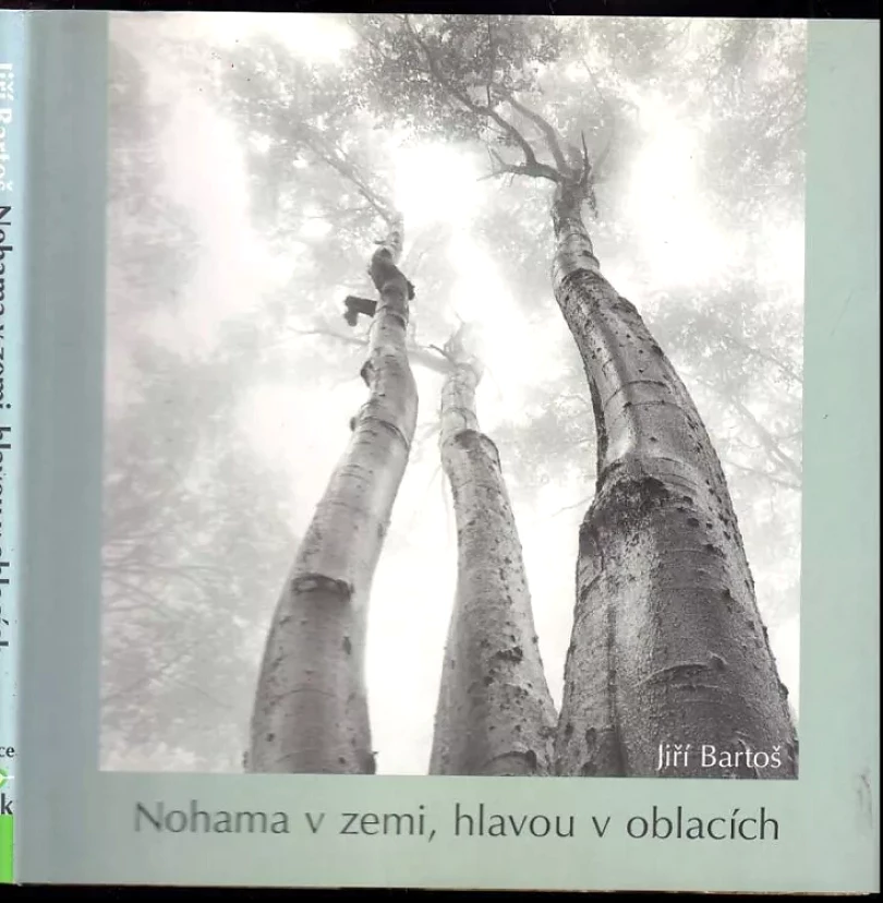 Levně Nohama v zemi, hlavou v oblacích PODPIS A DEDIKACE JIŘÍ BARTOŠ (Jiří Bartoš, 2003)