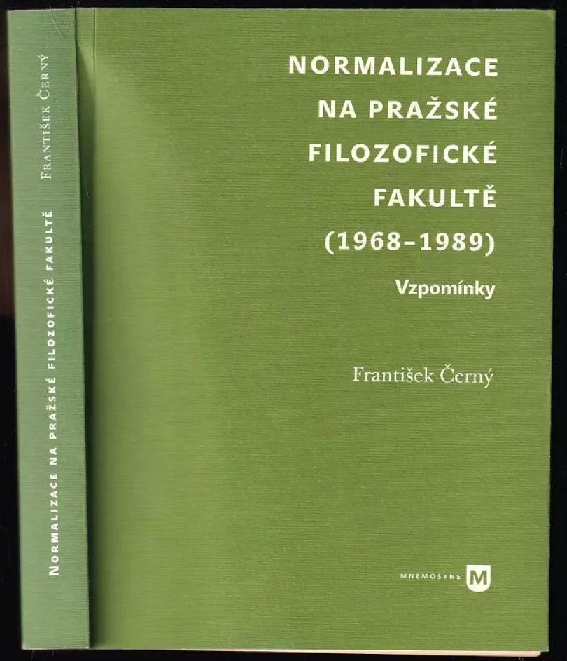 Levně Normalizace na pražské filozofické fakultě (1968-1989) PODPIS FRANTIŠEK ČERNÝ (František Černý, 2009)