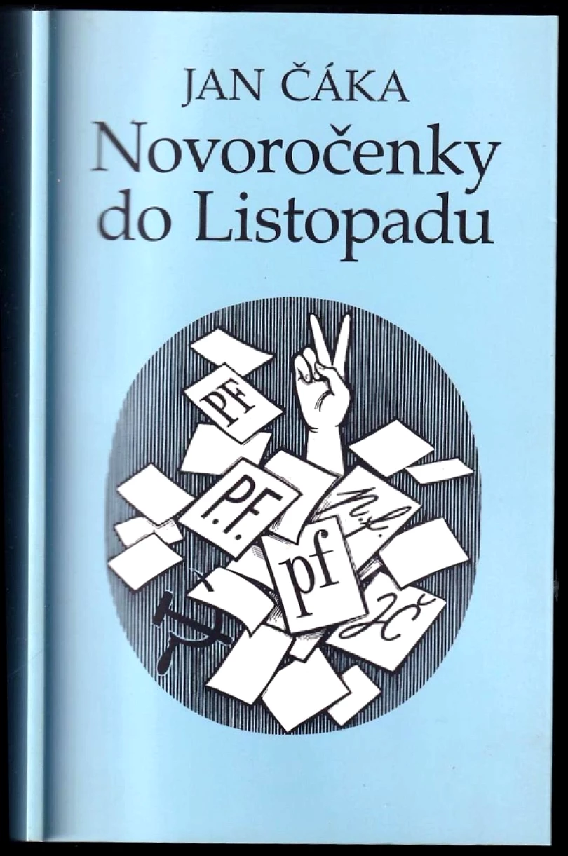 Novoročenky do Listopadu PODPIS/AUTORSKÁ DEDIKACE-JAN ČÁKA (Jan Čáka, 2007)
