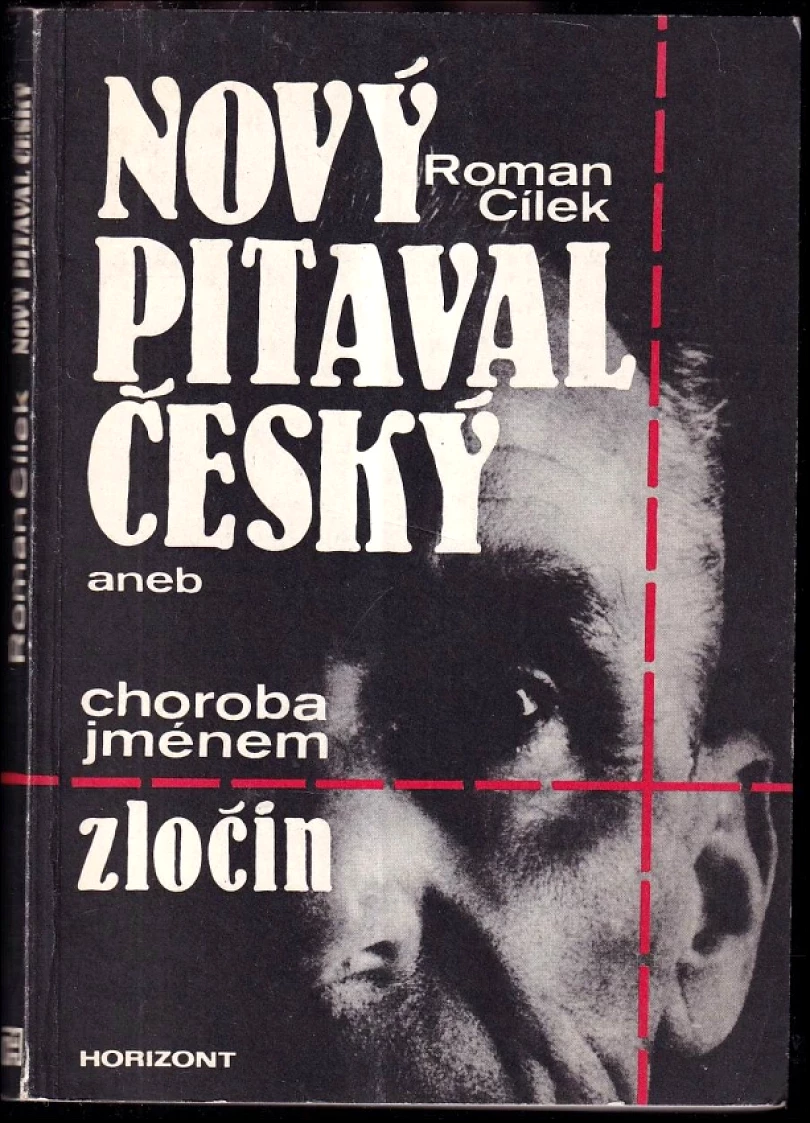 Nový pitaval český, aneb, Choroba jménem zločin (Roman Cílek, 1991)