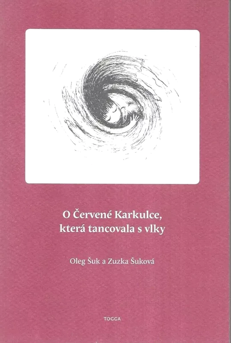 Levně O Červené Karkulce, která tancovala s vlky (Oleg Šuk, 2008)