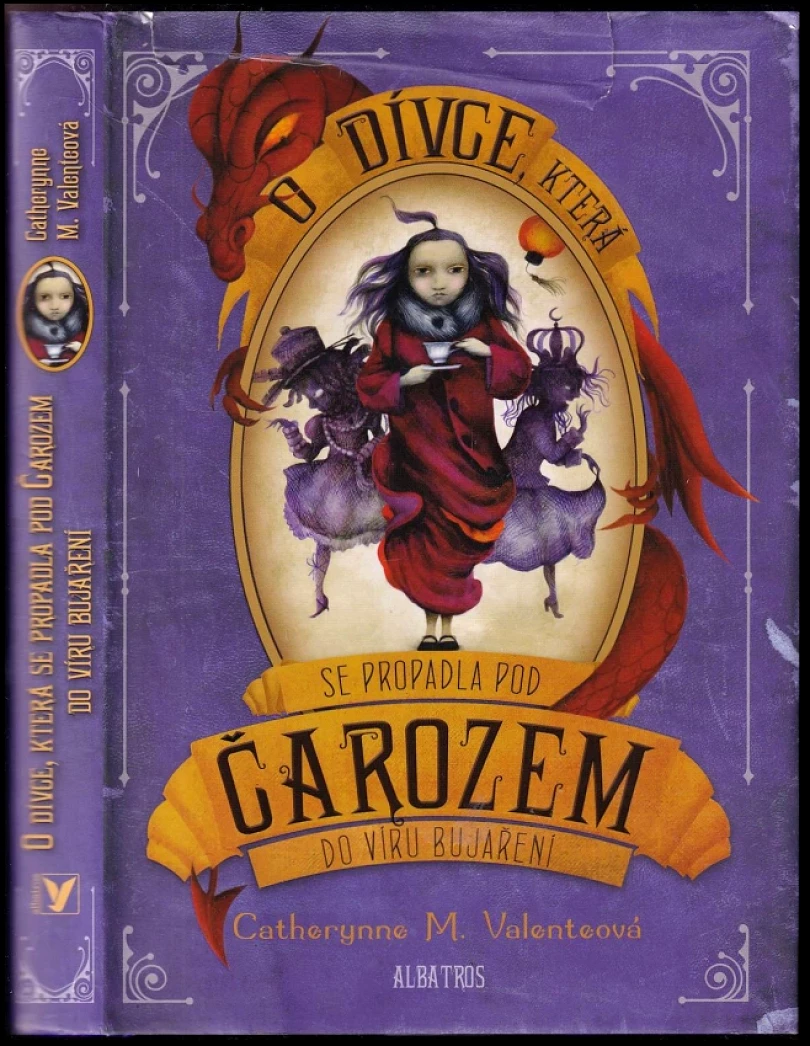 O dívce, která se propadla pod Čarozem do víru bujaření (Catherynne M Valente, 2013)