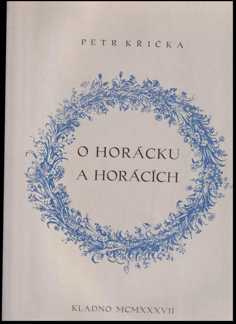 Levně O horácku a horácích PODPIS-PETŘ KŘIČKA + MALÍŘI OLEXA, EMLER, SÍLA, TREFIL, HANYCH, VACKE (Petr Křička, 1937)