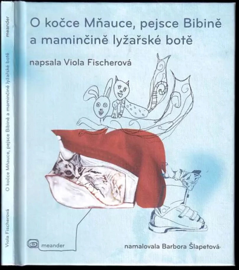 O kočce Mňauce, pejsce Bibině a maminčině lyžařské botě (Viola Fischerová, 2011)
