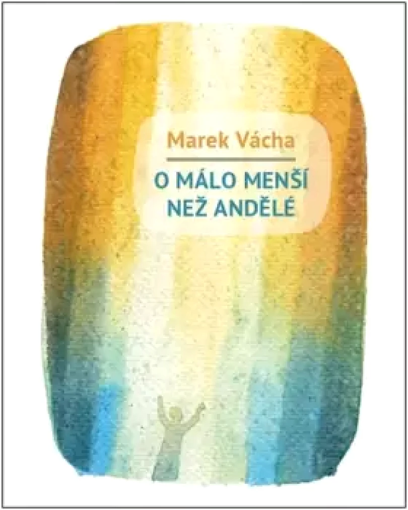 Levně O málo menší než andělé (Marek Vácha,, 2022)