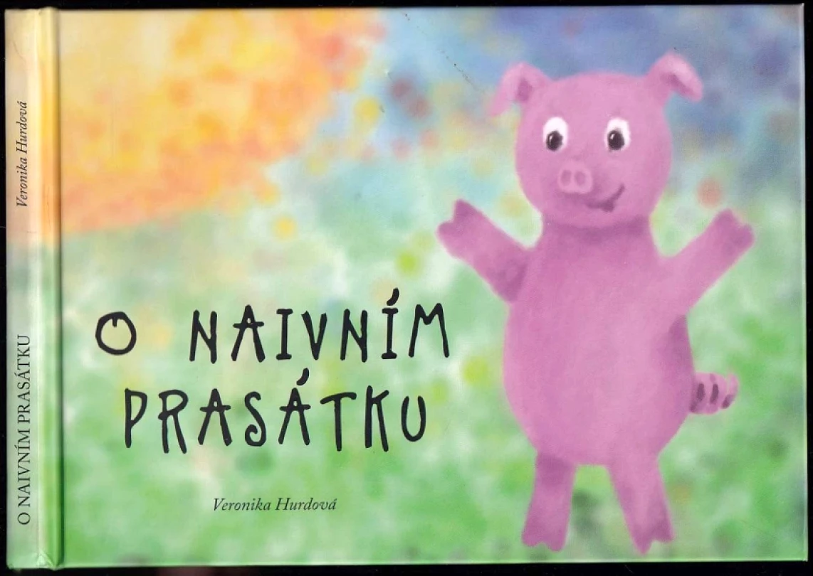 Levně O naivním prasátku (Veronika Hurdová, 2018)