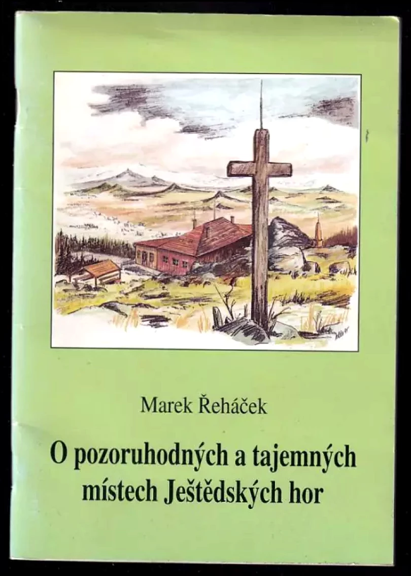 O pozoruhodných a tajemných místech Ještědských hor (Marek Řeháček, 1995)