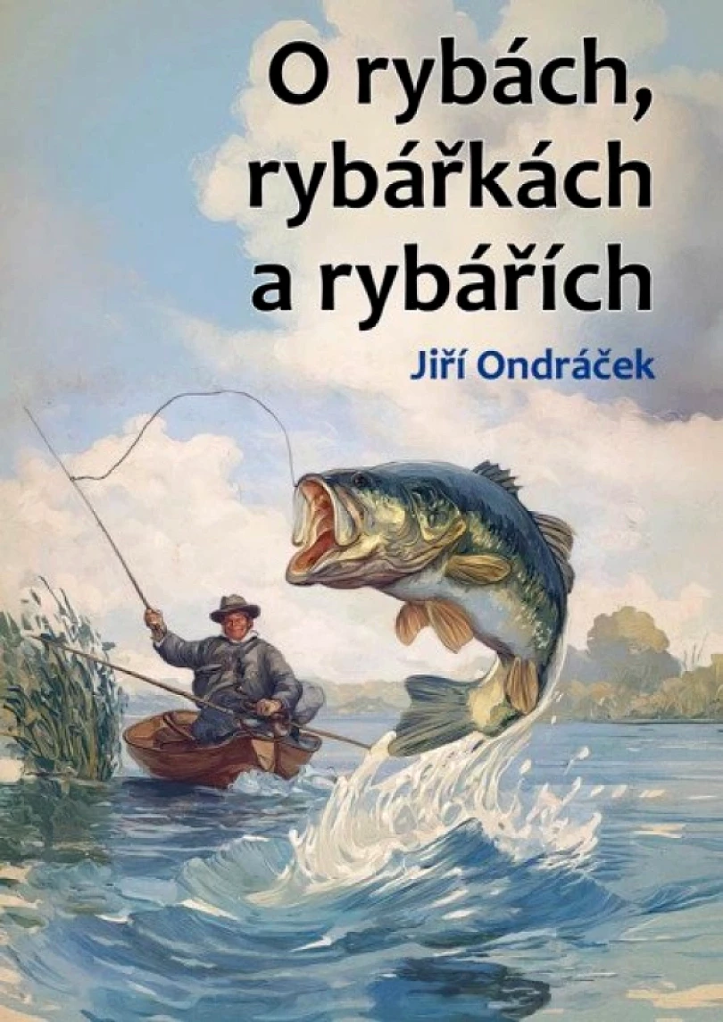 Levně O rybách, rybářkách a rybářích (Jiří Ondráček, 2025)