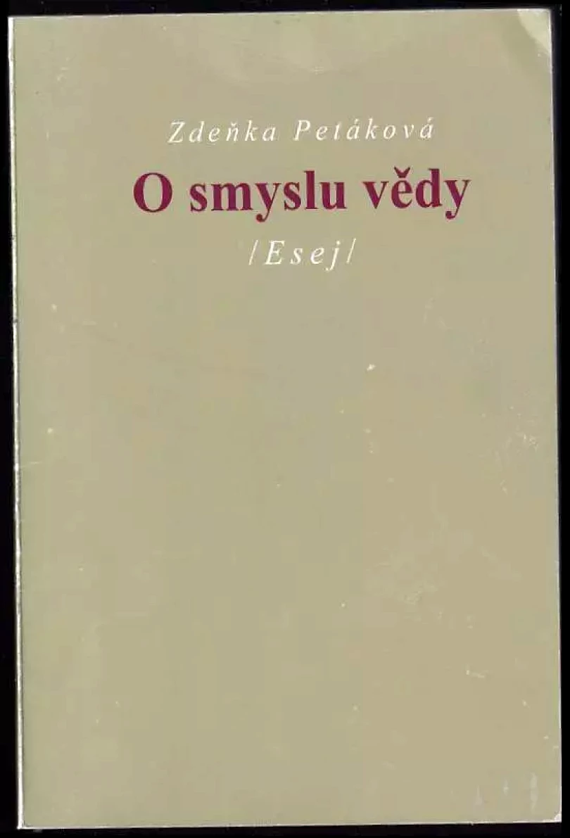 Levně O smyslu vědy : (esej) (Zdeňka Petáková, 2009)