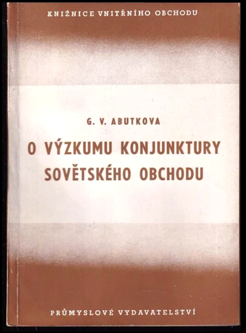 O výzkumu konjunktury sovětského obchodu (G. V Abutkova, 1951)