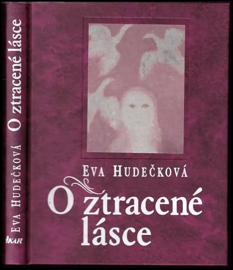 Levně O ztracené lásce PODPIS EVA HUDEČKOVÁ (Eva Hudečková, 1995)