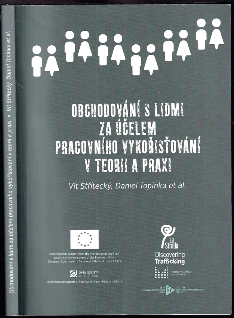 Obchodování s lidmi za účelem pracovního vykořisťování v teorii a praxi (Vít Střítecký, 2013)