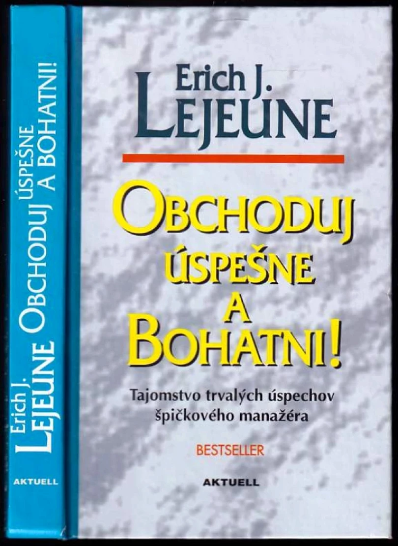Levně Obchoduj úspešne a bohatni (Erich J Lejeune, 2003)