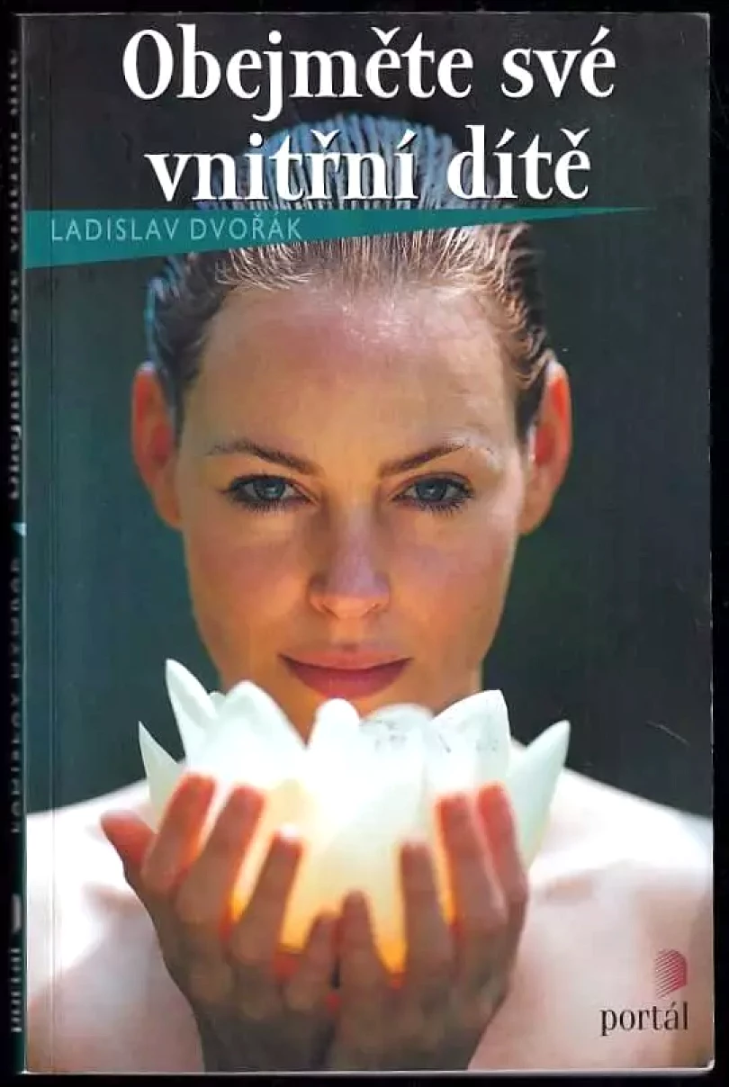 Obejměte své vnitřní dítě (Ladislav S Dvořák, 2015)