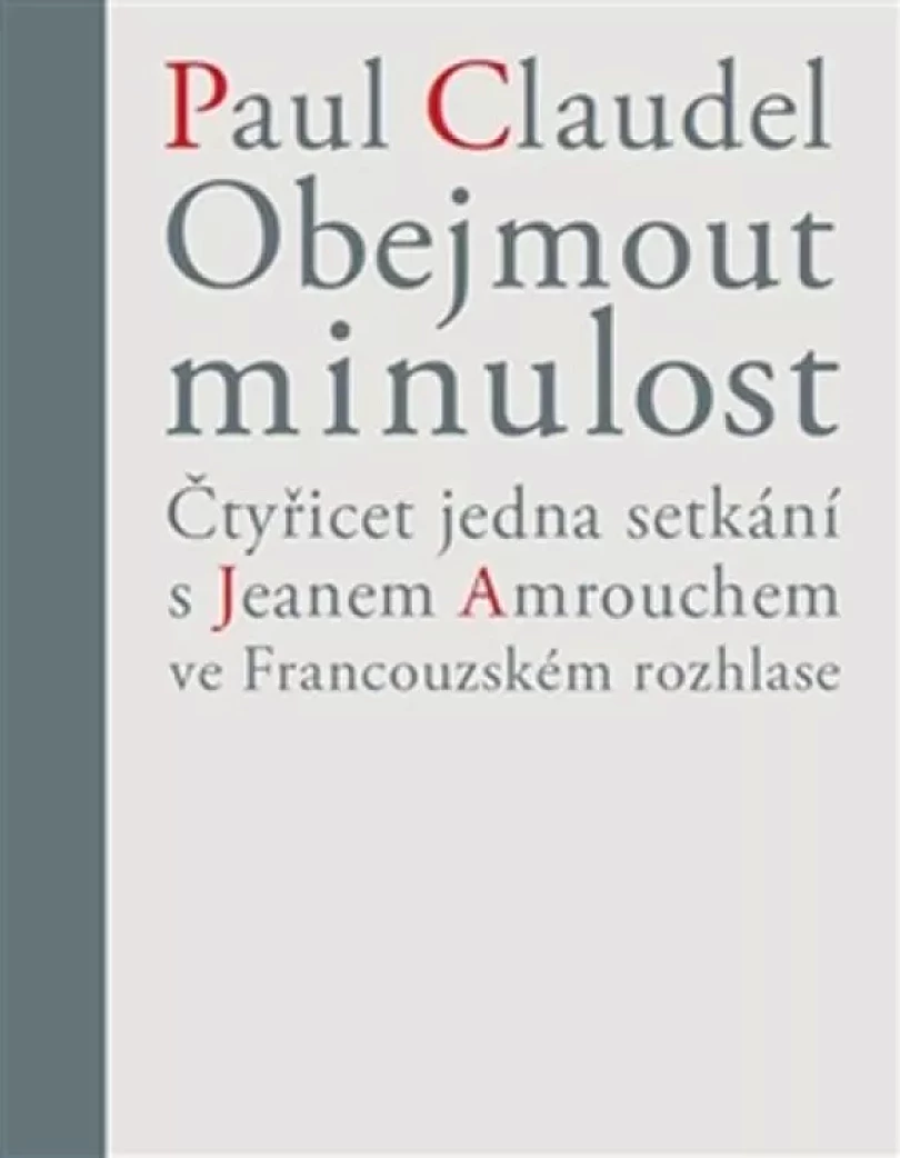 Levně Obejmout minulost (Paul Claudel, 2015)