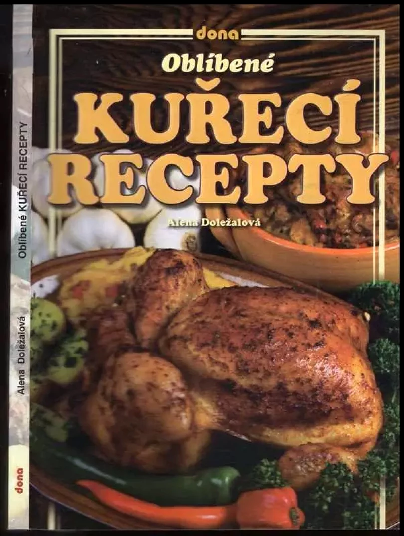 Levně Oblíbené kuřecí recepty (Alena Doležalová, 2010)