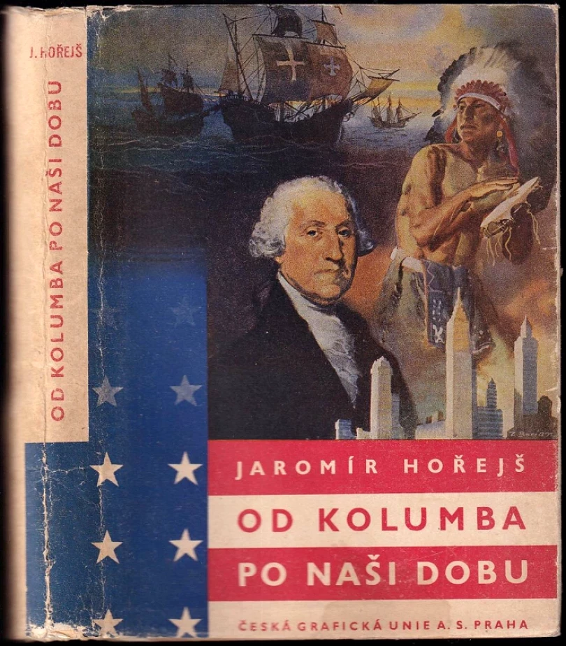 Levně Od Kolumba po naši dobu (Jaromír Hořejš, 1947)