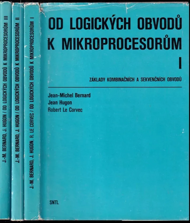 Levně Od logických obvodů k mikroprocesorům 1 - 3 (Jean-Michel Bernard, 1984)