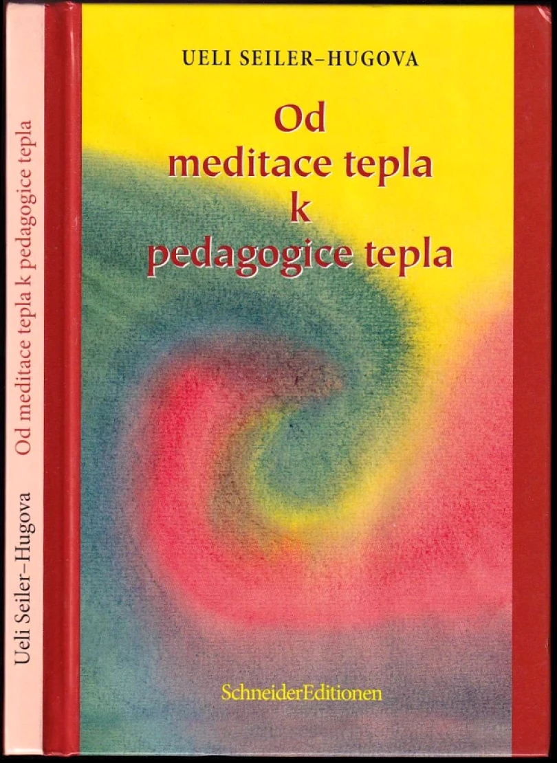 Levně Od meditace tepla k pedagogice tepla (Ueli Seiler-Hugova, 2020)