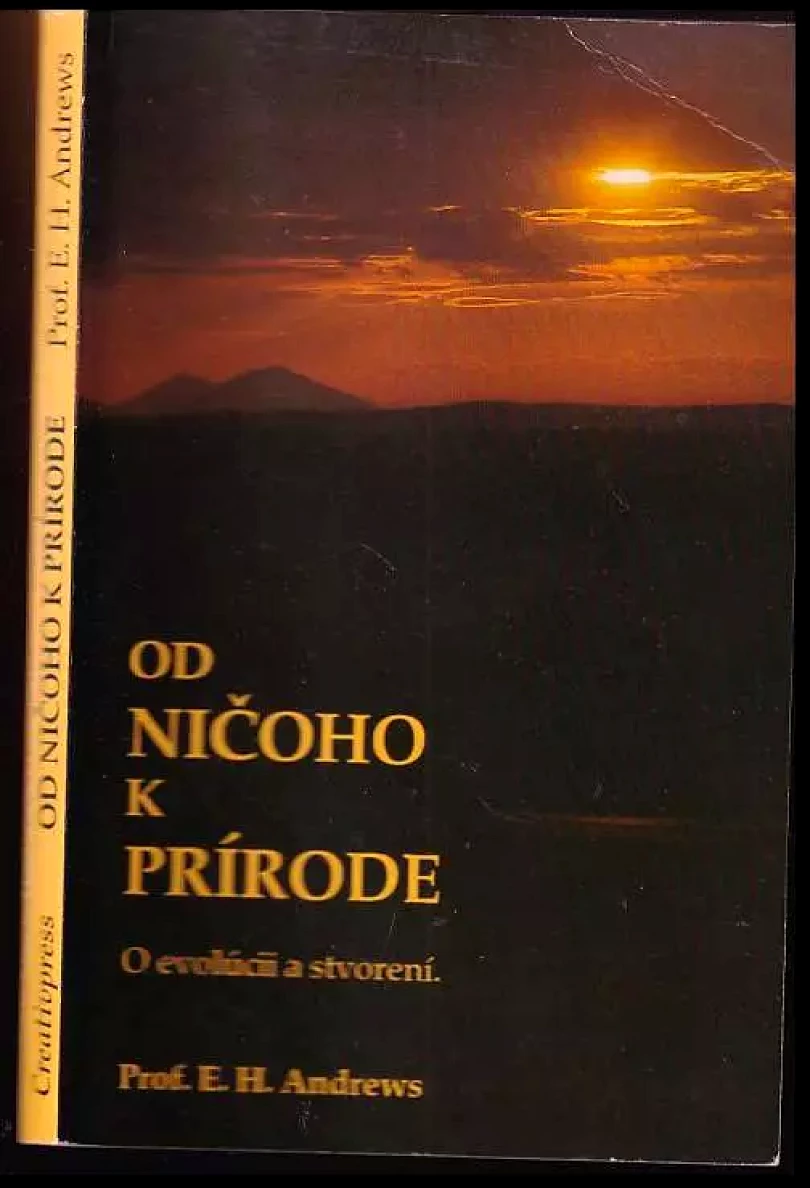 Od ničoho k prírode : o evolúcii a stvorení (E. H Andrews, 1991)