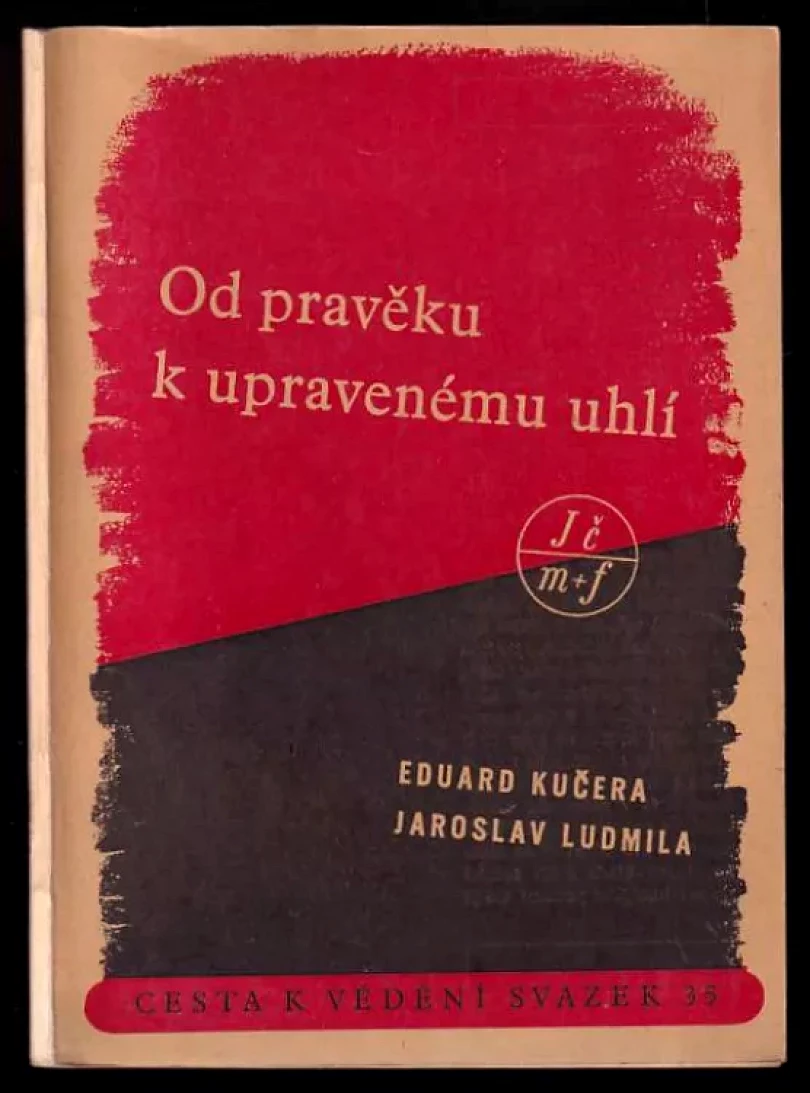Od pravěku k upravenému uhlí (Eduard Kučera, 1947)