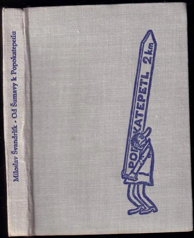 Od Šumavy k Popokatepetlu (Miloslav Švandrlík, 1962)