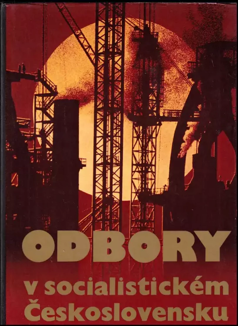 Levně Odbory v socialistickém Československu (Karel Helmich, 1985)