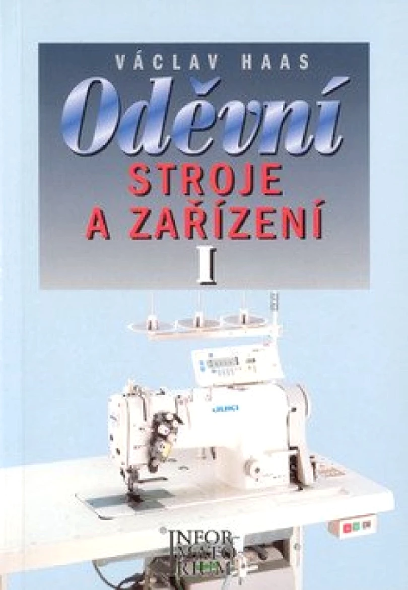 Oděvní stroje a zařízení I (Václav Haas, 2000)