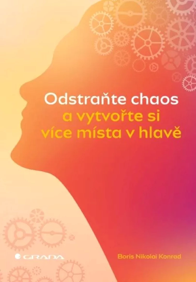 Levně Odstraňte chaos a vytvořte si více místa v hlavě (Boris Konrad,, 2022)