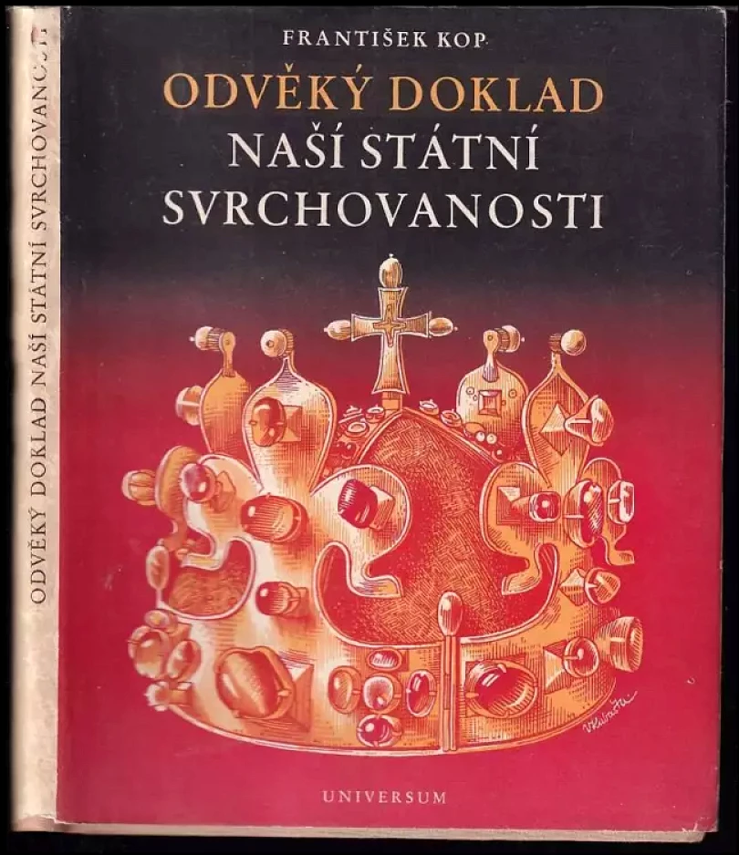 Levně Odvěký doklad naší státní svrchovanosti : k začátkům českého práva korunovacího (František Kop, 1947)