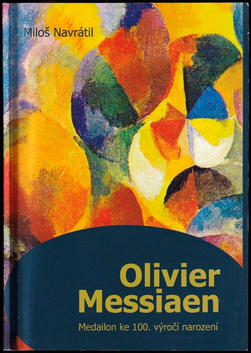 Olivier Messiaen - osobnost nové hudby (Miloš Navrátil, 2008)