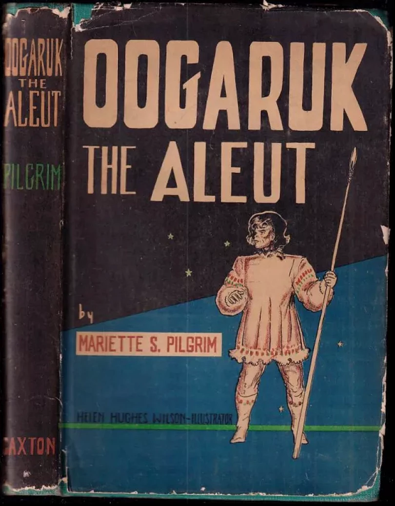 Levně Oogaruk, the Aleut (Mariette S. Pilgrim, 1947)