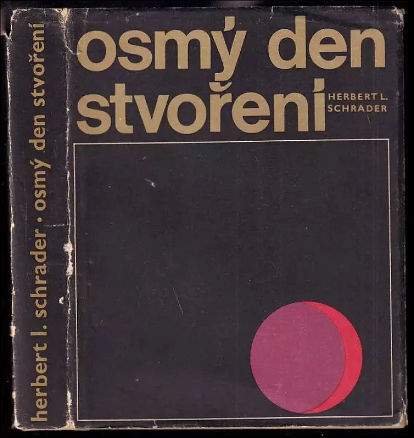 Osmý den stvoření : ceny lidského ducha za poznáním přírody (Herbert Ludwig Schrader, 1967)