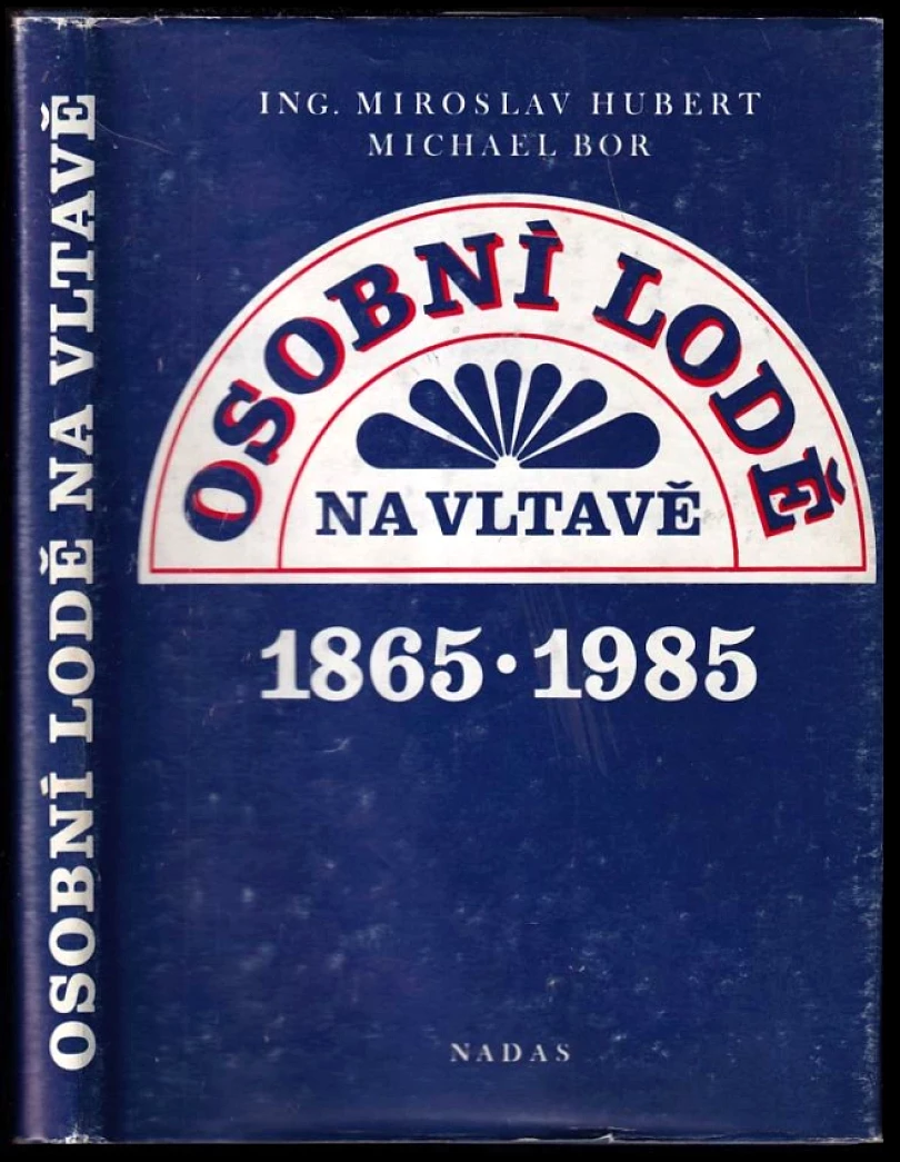Osobní lodě na Vltavě 1865-1985 (Miroslav Hubert, 1985)