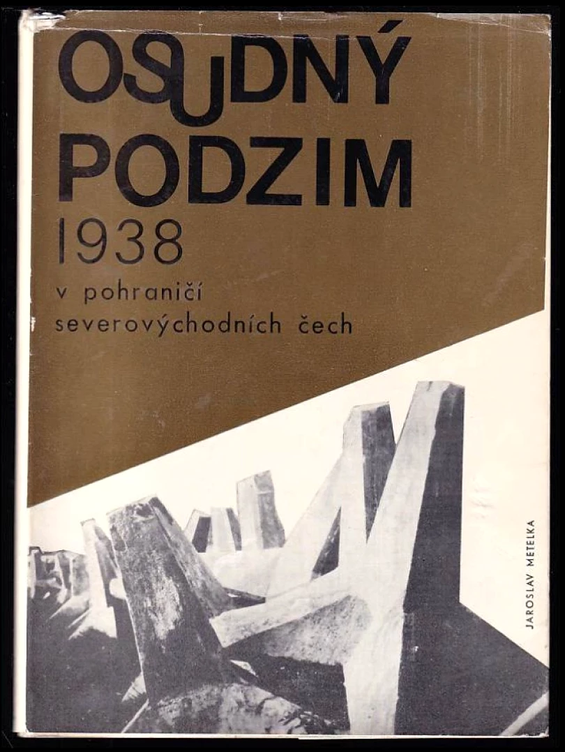Osudný podzim 1938 v pohraničí severovýchodních Čech (Jaroslav Metelka, 1973)