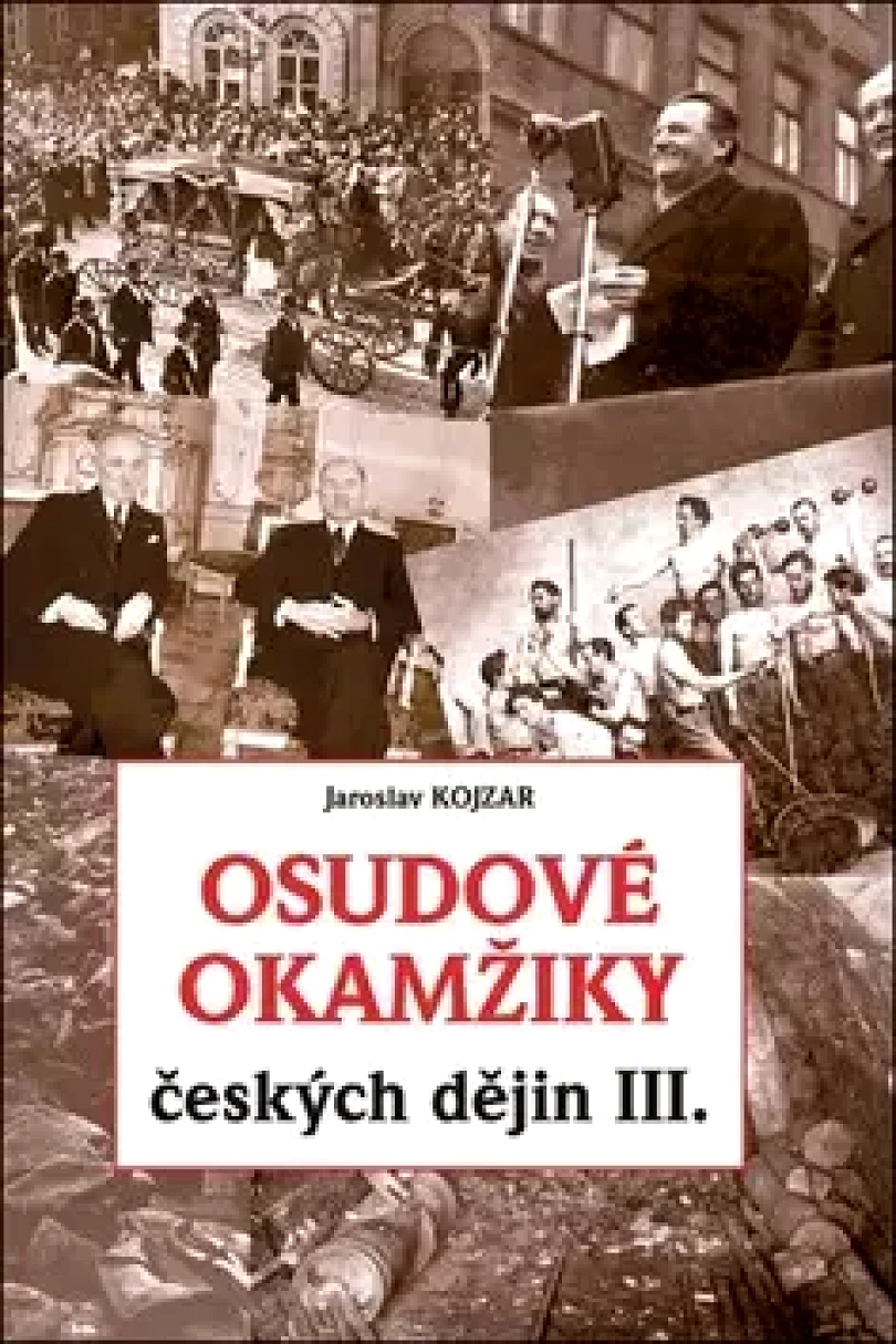 Levně Osudové okamžiky českých dějin (Jaroslav Kojzar, 2018)