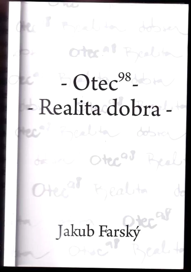 Levně Otec98 ; Realita dobra PODPIS JAKUB FARSKÝ (Jakub Farský, 2024)