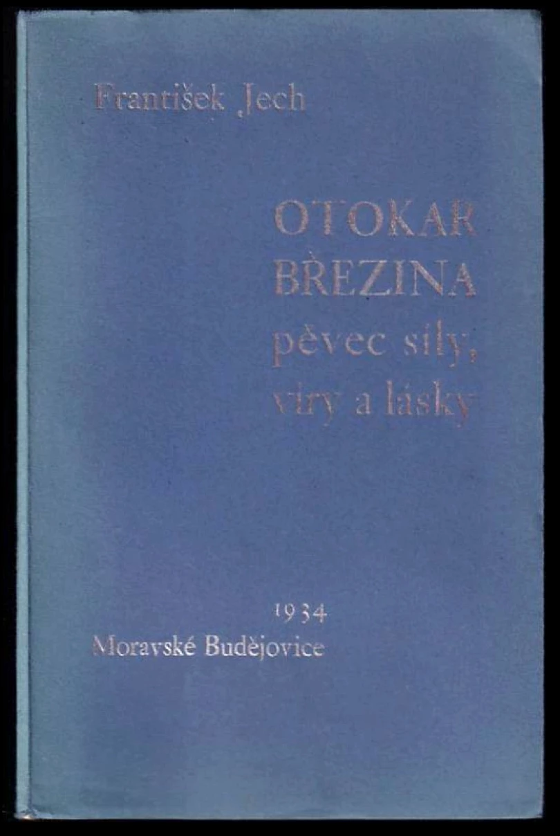 Otokar Březina, pěvec síly, víry a lásky DEDIKACE FRANTIŠEK JECH (František Jech, 1934)