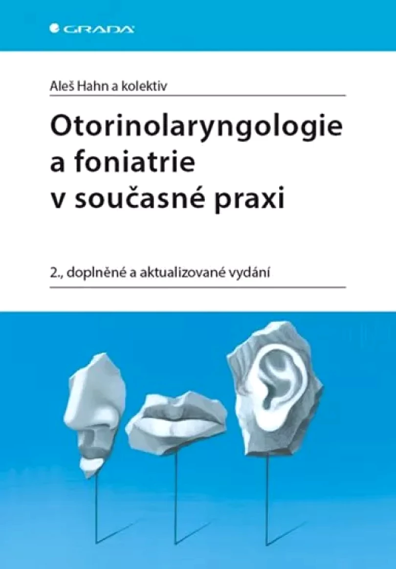 Otorinolaryngologie a foniatrie v současné praxi (Aleš Hahn, 2019)