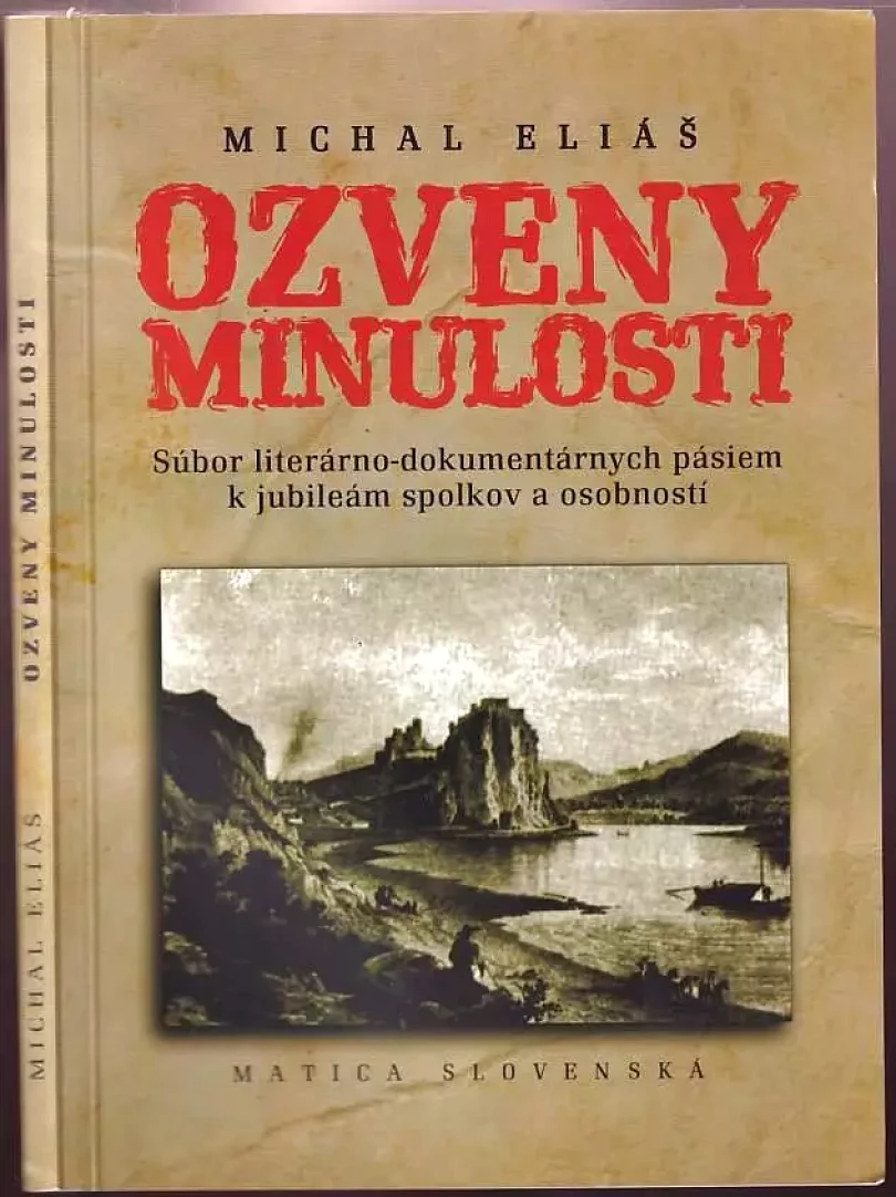 Ozveny minulosti : súbor literárno-dokumentárnych pásem k jubileám spolkov a osobností (Michal Eliáš, 2009)