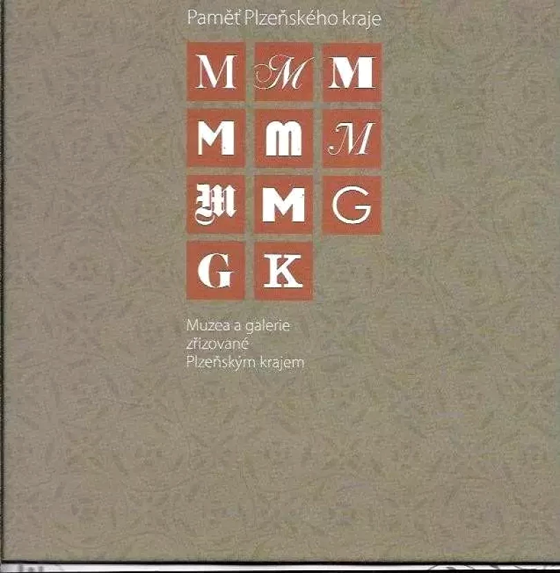Paměť Plzeňského kraje : muzea a galerie zřizované Plzeňským krajem (Irena Bukačová, 2008)