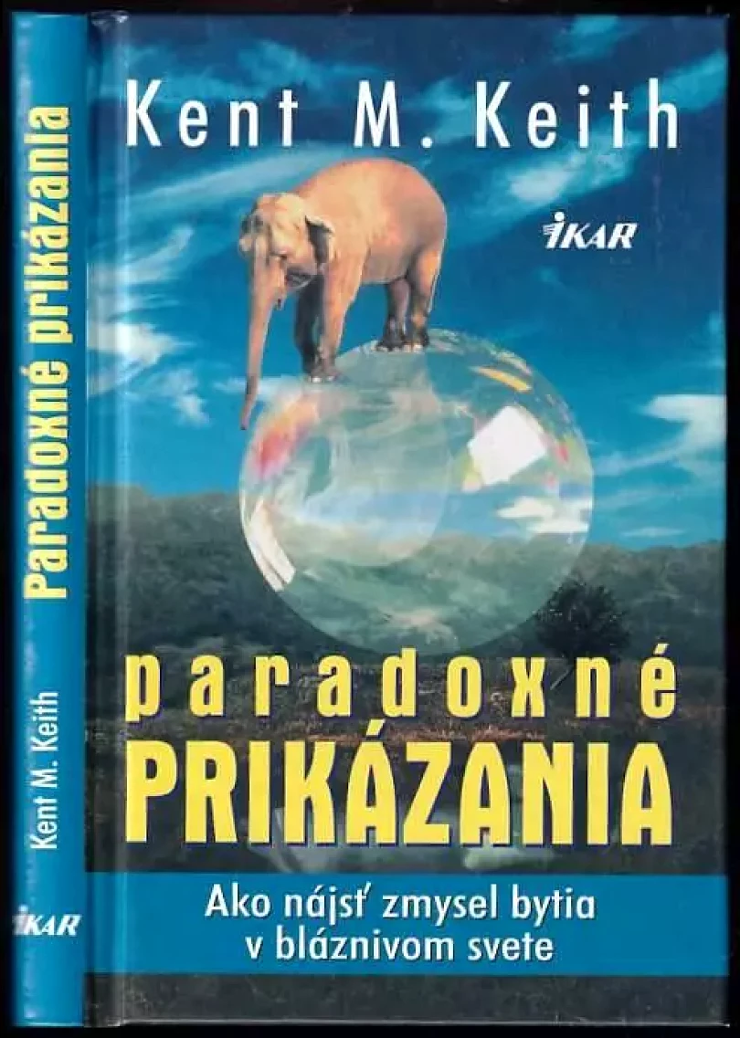 Levně Paradoxné prikázania (Kent M Keith, 2002)