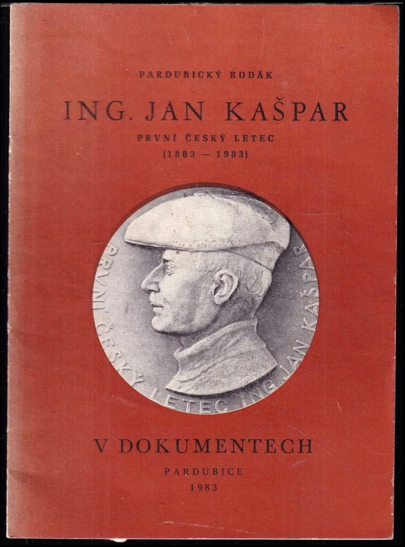 Pardubický rodák ing. Jan Kašpar první český letec (1883-1983) v dokumentech (Zdeněk Bičík, 1983)