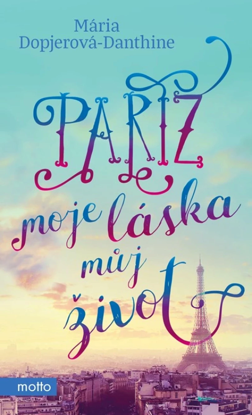 Levně Paříž, moje láska, můj život (Dopjerová-Danthine Mária, 2018)