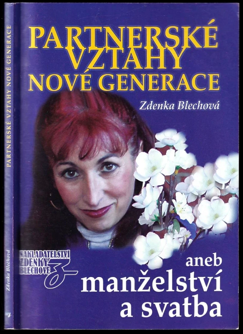 Partnerské vztahy nové generace, aneb, Manželství a svatba (Zdenka Blechová, 2007)